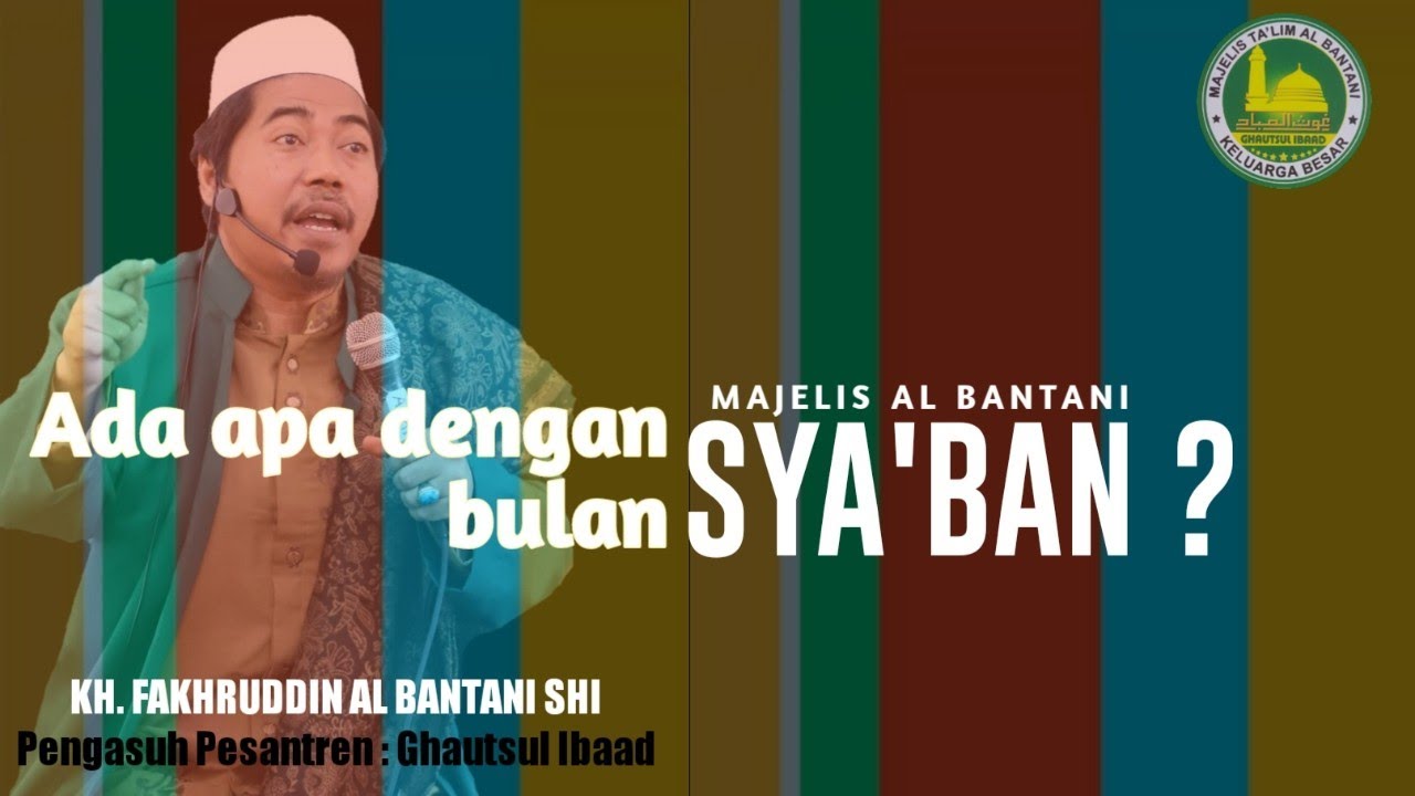 ADA APA DI BULAN SYA'BAN || KH. FAKHRUDDIN AL BANTANI SHI