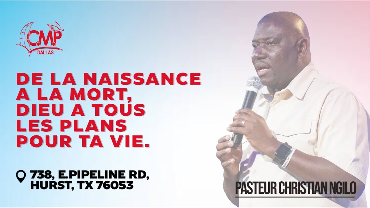 DE LA NAISSANCE A LA MORT, DIEU A TOUS LES PLANS POUR VOTRE VIE. - PASTEUR CHRISTIAN NGILO