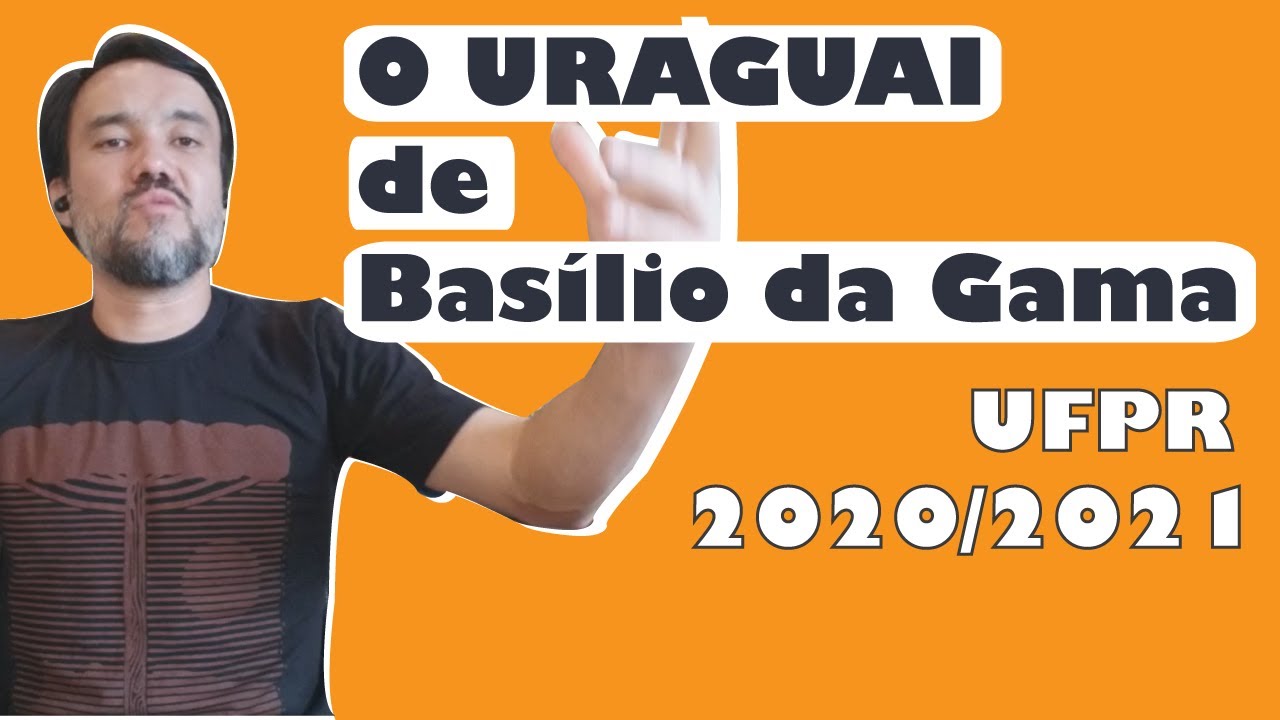 UFPR 2021 | O URAGUAI de BASÍLIO DA GAMA