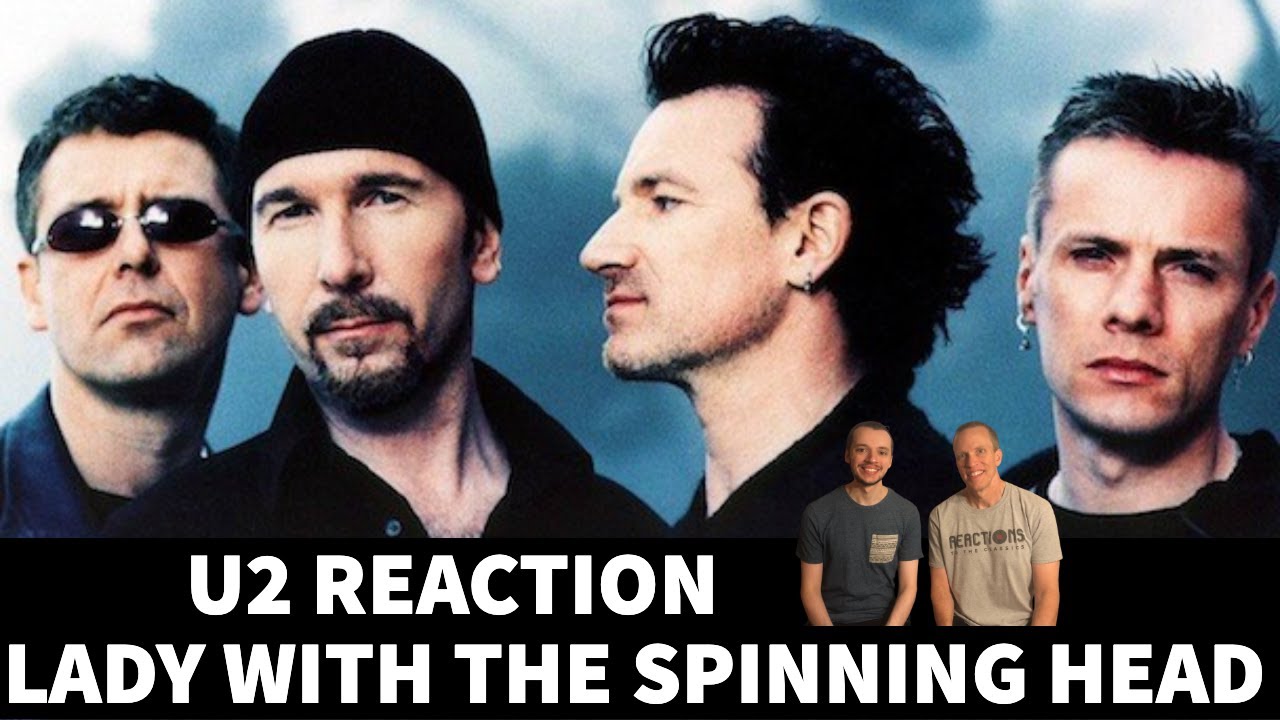 U2 Reaction - Lady With The Spinning Head Song Reaction!