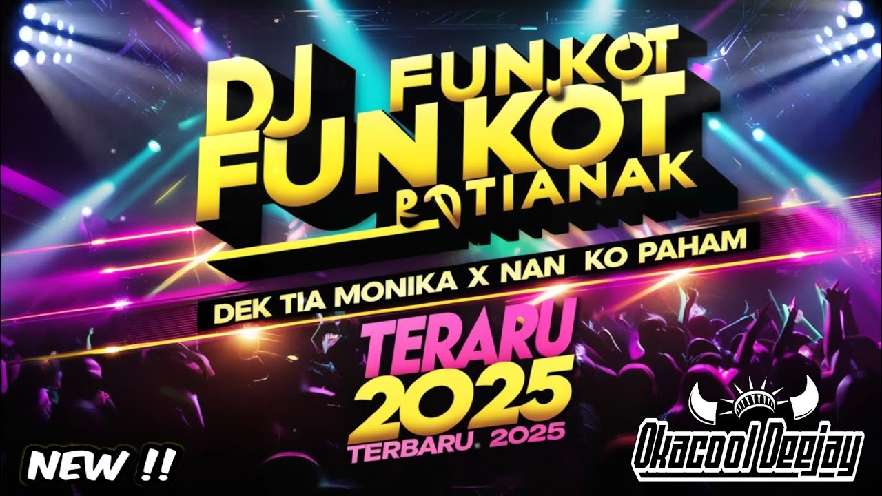 DJ FUNKOT PONTIANAK OH DEK TIA MONIKA X NAN KO PAHAM TIKTOK VIRAL 2025 - OKACOOL DEEJAY