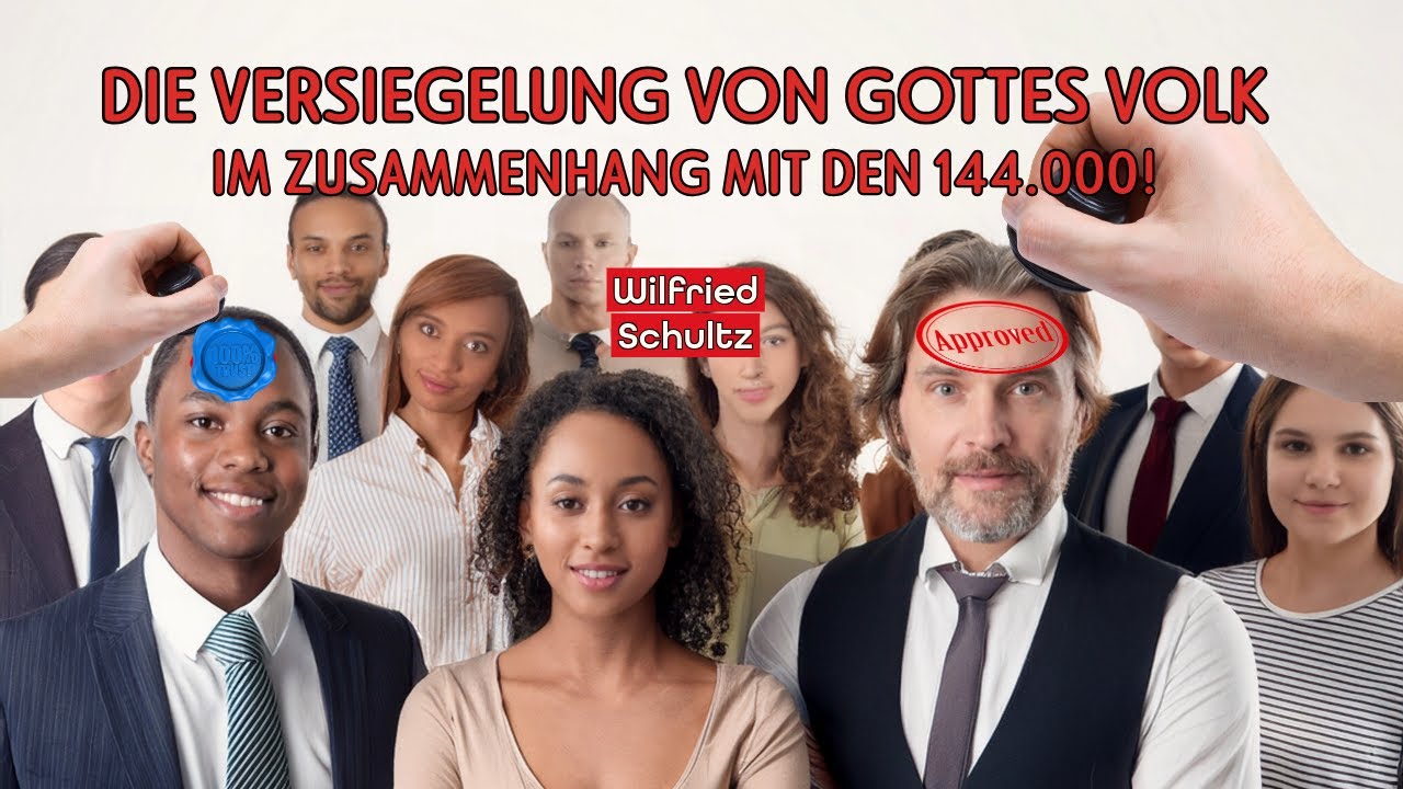 Die Versiegelung von Gottes Volk im Zusammenhang mit den 144000 Wilfried Schultz Hinter den Kulissen