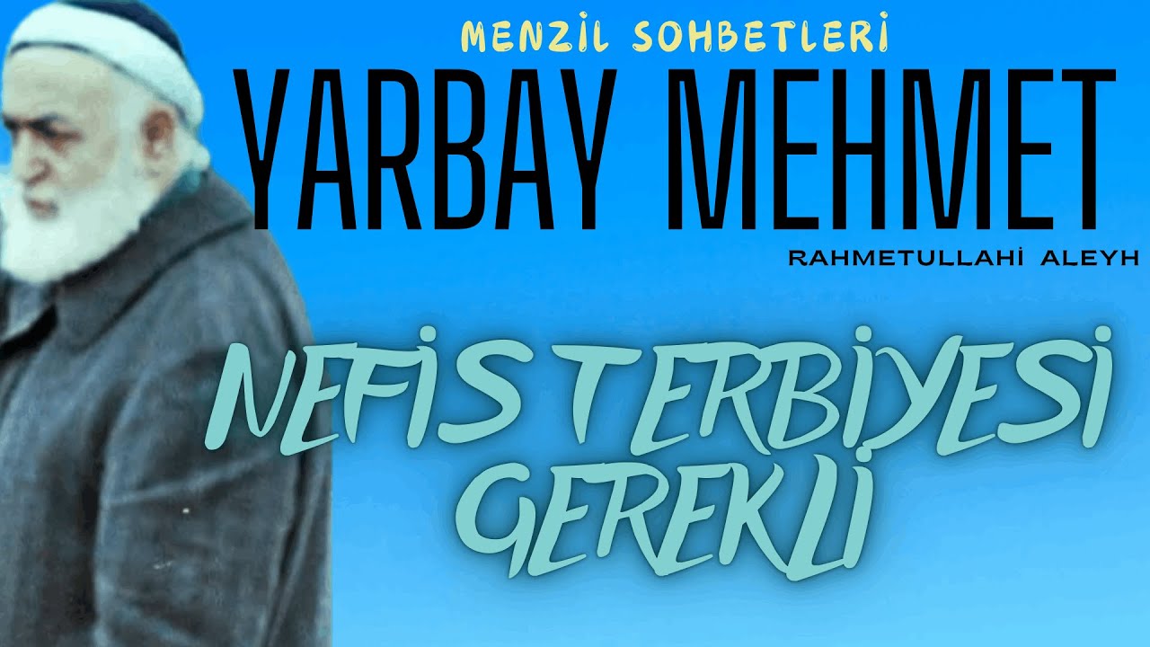 Yarbay Mehmet Ildırar (ra) - Nefis Terbiyesi Gerekli