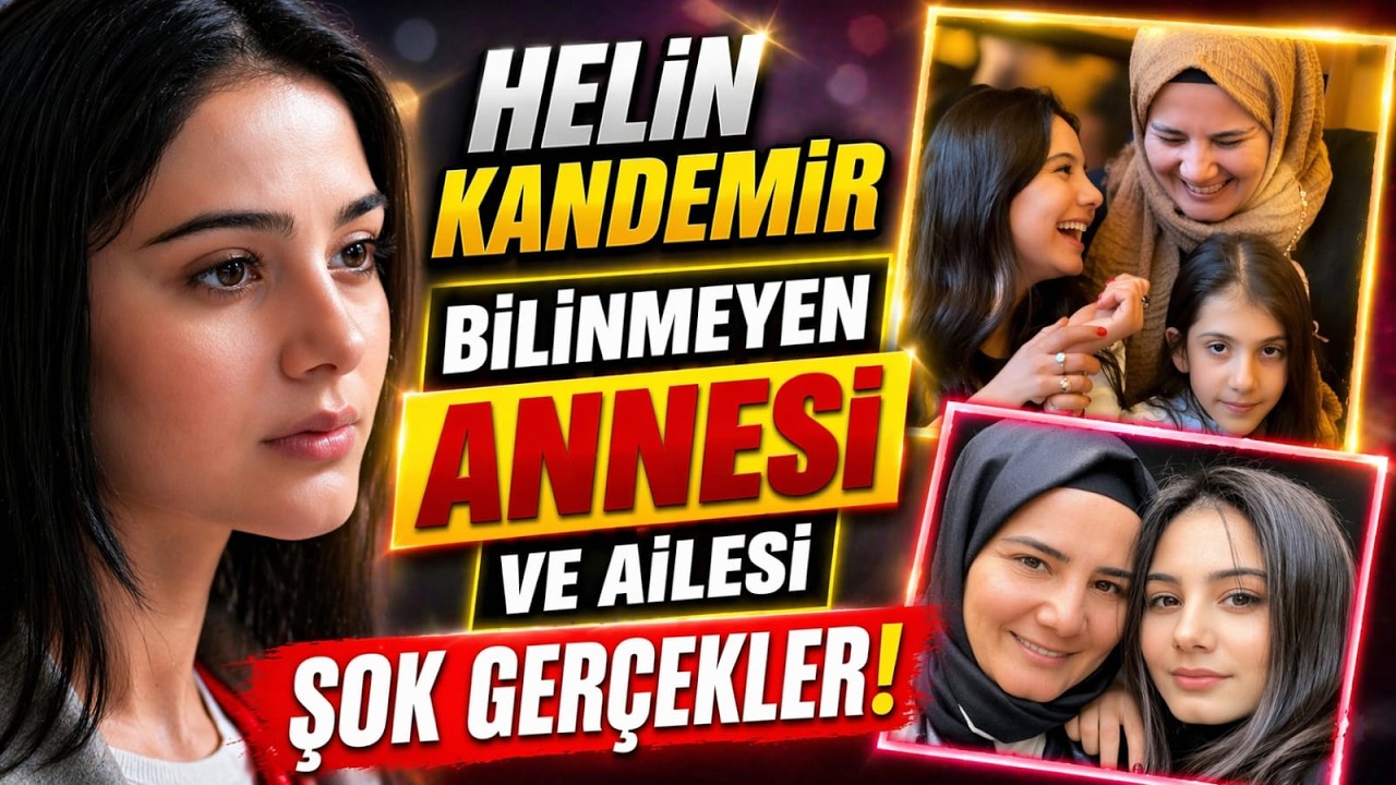 Helin Kandemir'in Annesi ve Ailesi Hakkında Şaşırtıcı Ger&ccedil;ekler Ortaya &Ccedil;ıktı.   Neler Oluyor?