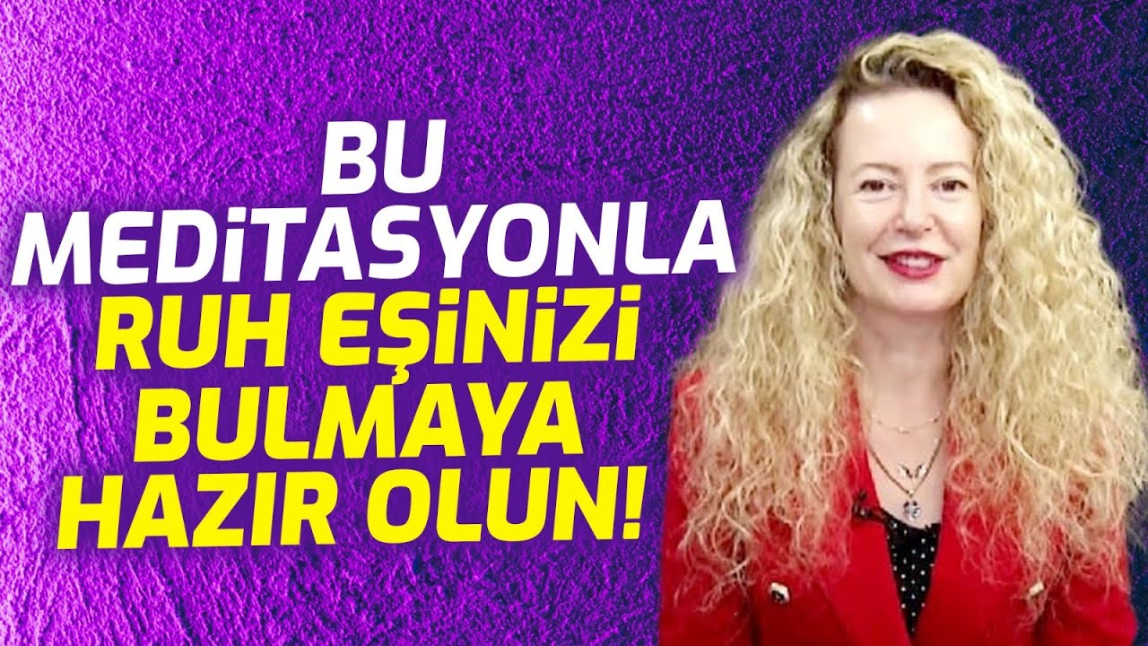 Eşinizle Uyumsuzluk Yaşıyorsanız DİKKAT! Bu Meditasyonla RUH EŞİNİZ HAYATINIZDA! | Nurşen Arar