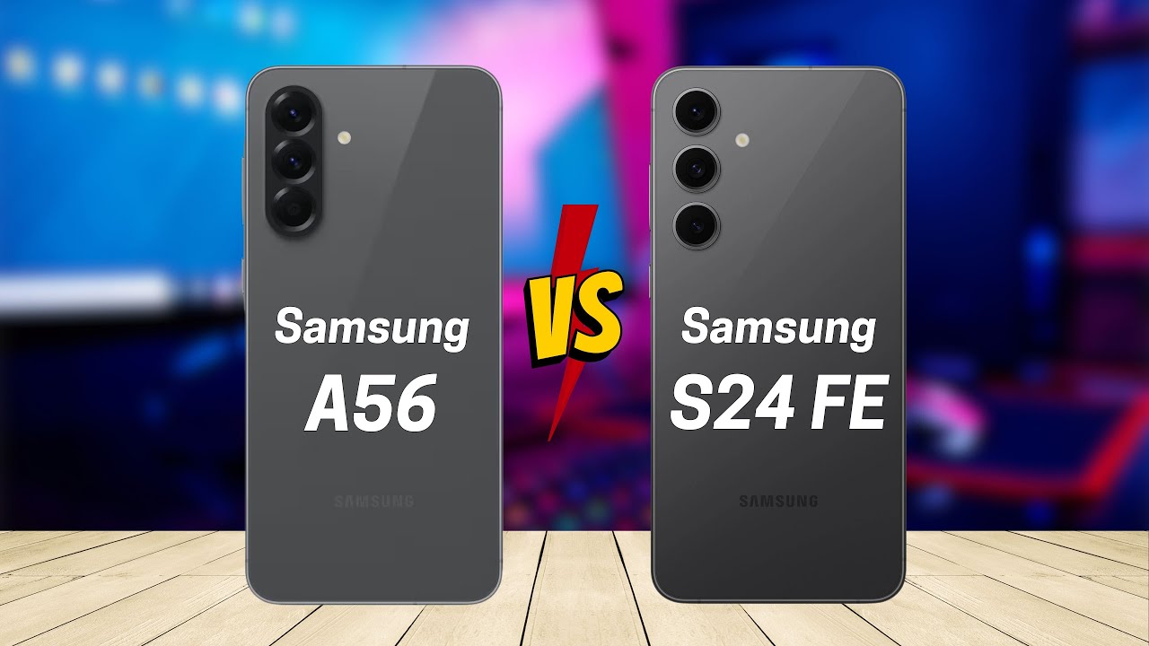 Samsung A56 vs Samsung S24 FE