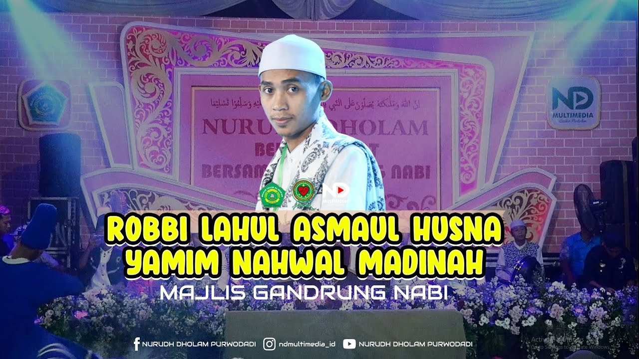 ROBBI LAHUL ASMAUL HUSNA - YAMMIM NAHWAL MADINAH - GANDRUNG NABI [NURUDH DHOLAM BERSHOLAWAT]
