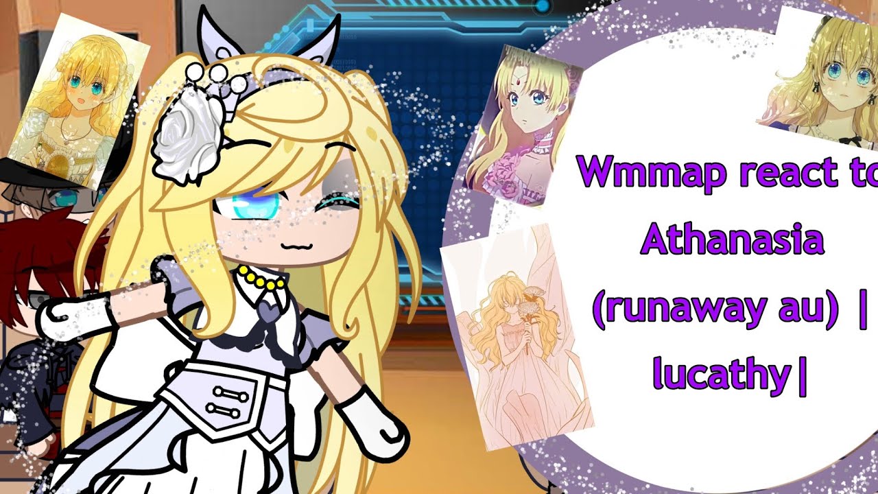 Wmmap react to Athanasia (runaway au) |lucathy|