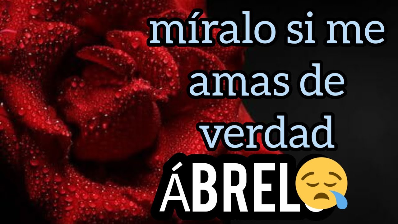 míralo si me amas de verdad Hola mi amor TE QUIERO te dedico este vídeo de amor bonito míralo