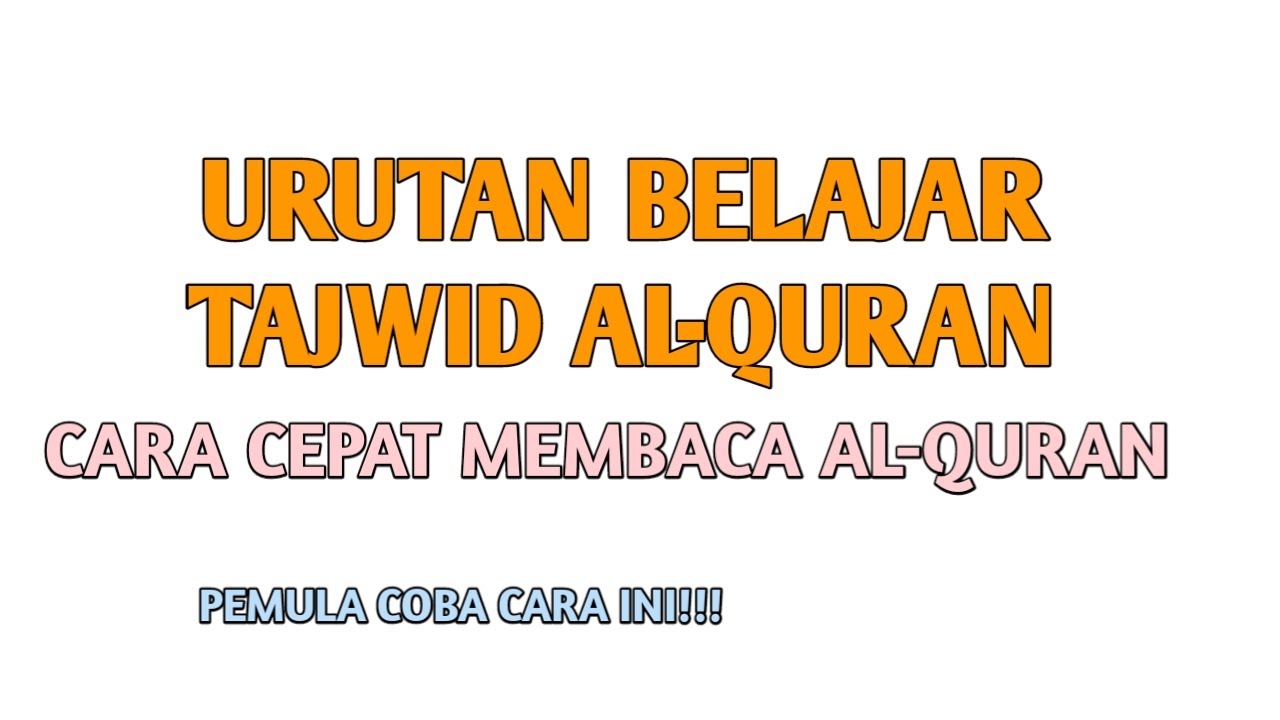 URUTAN TAJWID BAGI PEMULA | CARA CEPAT MEMBACA AL-QURAN