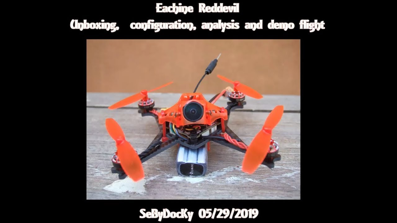 Eachine Reddevil: unboxing, analysis, configuration and demo flight (Courtesy Banggood)