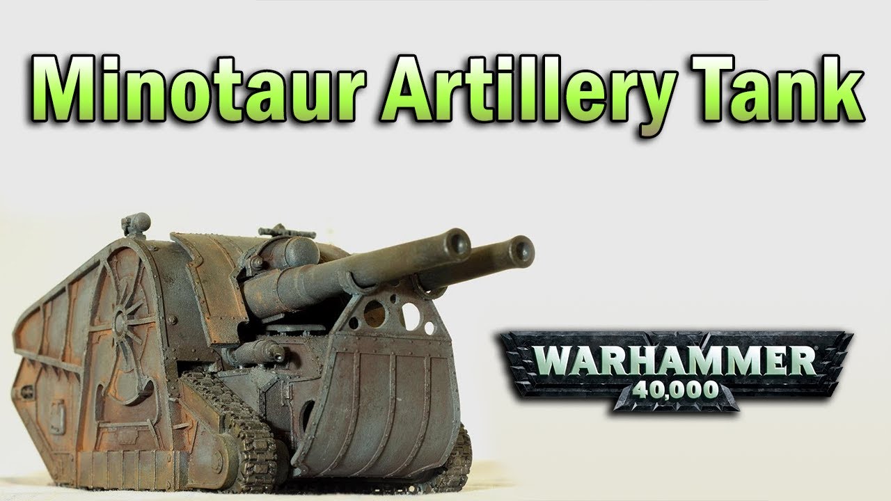 Танк Минотавр / Minotaur Artillery Tank (Warhammer 40000)