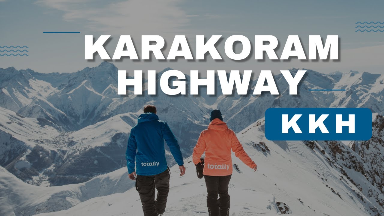 Karakoram Highway Pakistan to China | Khunjerab Pass | Karakoram Highway Map