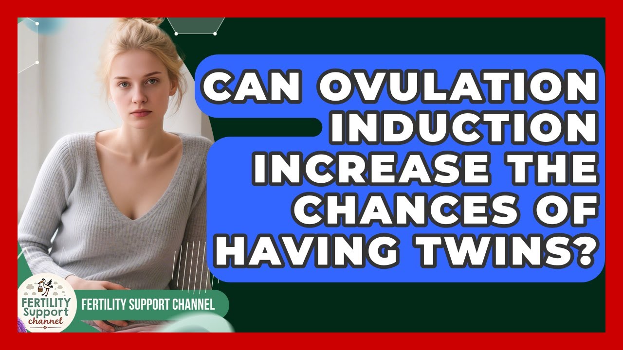 Can Ovulation Induction Increase the Chances of Having Twins? | Fertility Support Channel