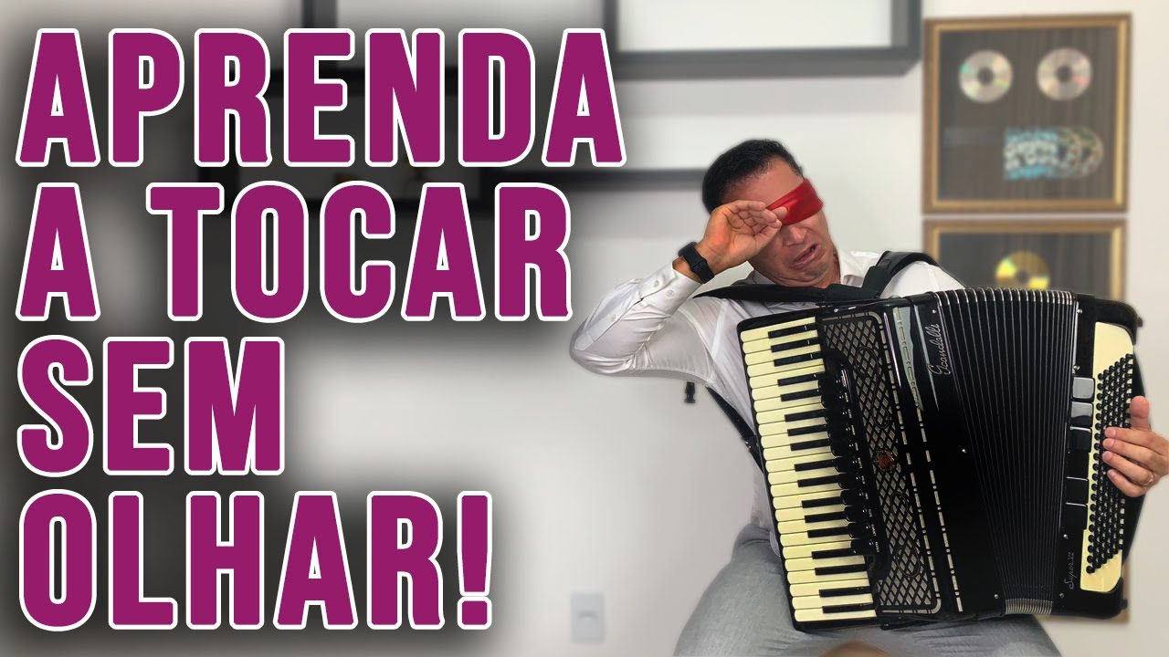 COMO PERDER O VÍCIO DE OLHAR PARA O TECLADO DO ACORDEON