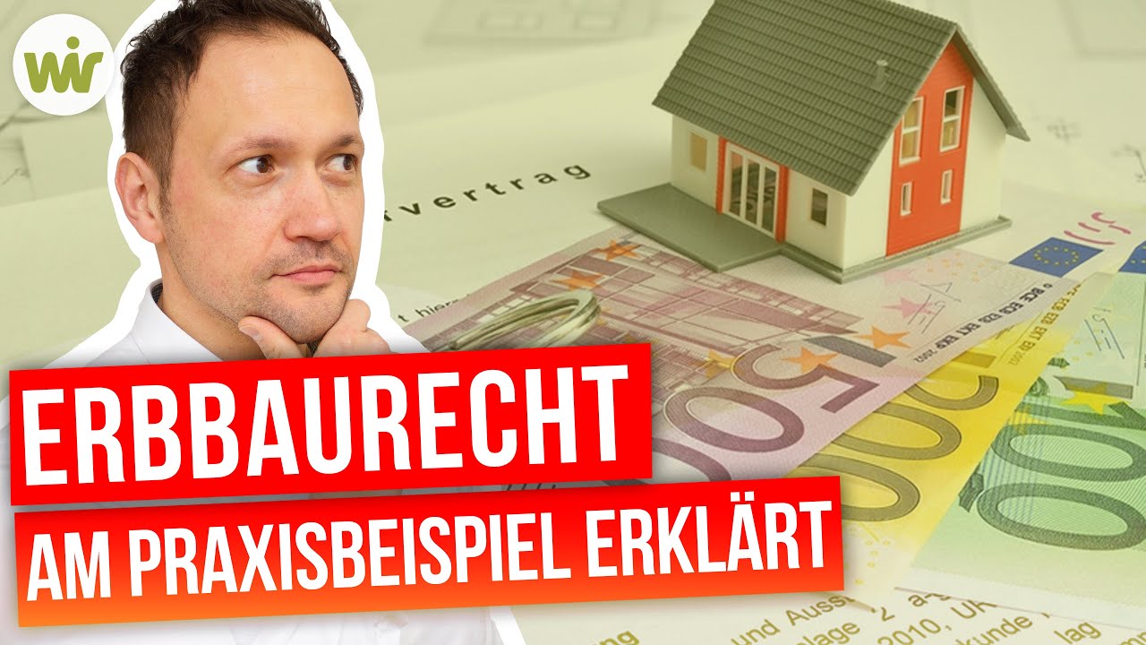 Erbbaurecht leicht verst&auml;ndlich erkl&auml;rt (+ Praxisbeispiel)
