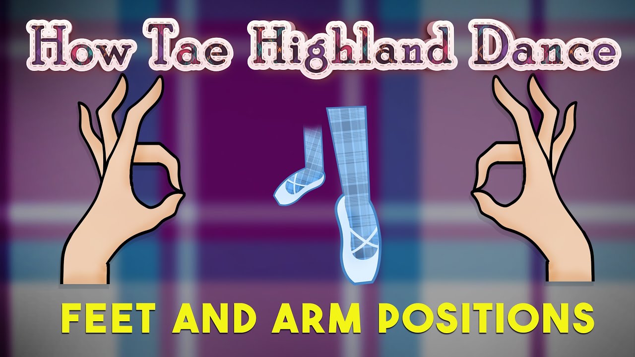 How Tae Highland Dance - Basic Feet and Arm Positions.