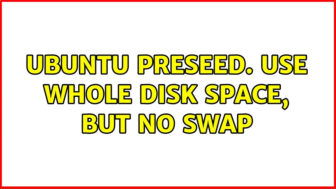 Ubuntu preseed. Use whole disk space, but no swap