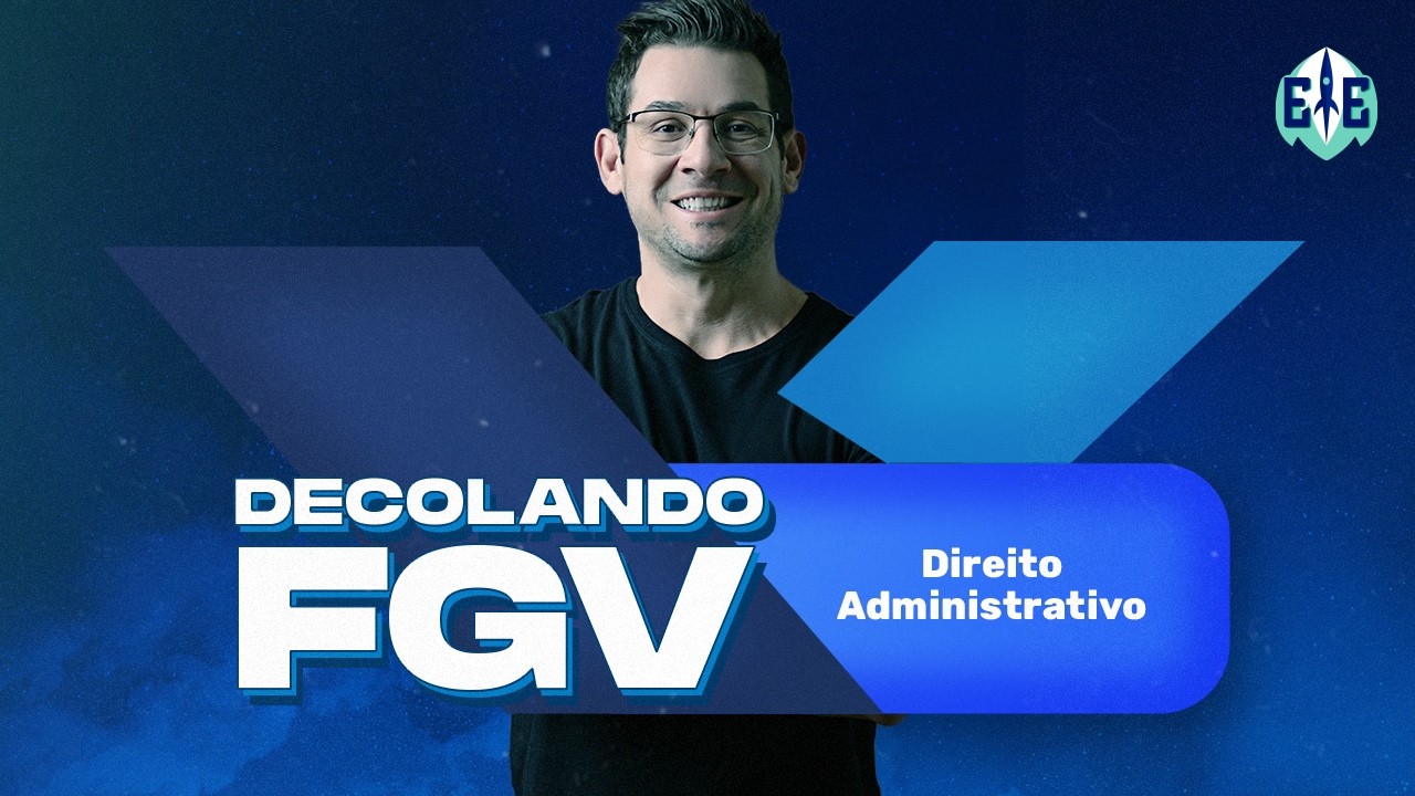 Decolando FGV: Direito Administrativo - Profº Thallius Moraes
