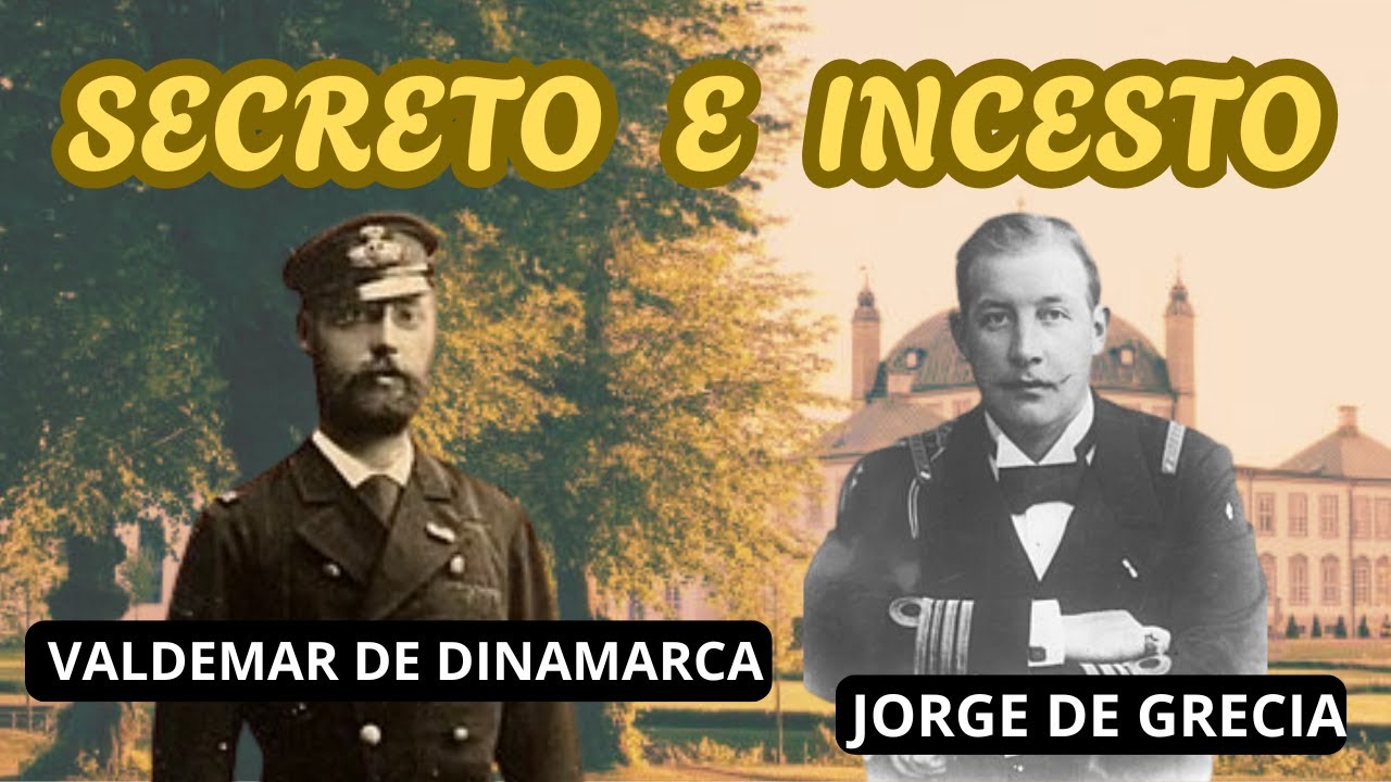 EL AMOR PROHIBIDO ENTRE VALDEMAR DE DINAMARCA Y JORGE DE GRECIA