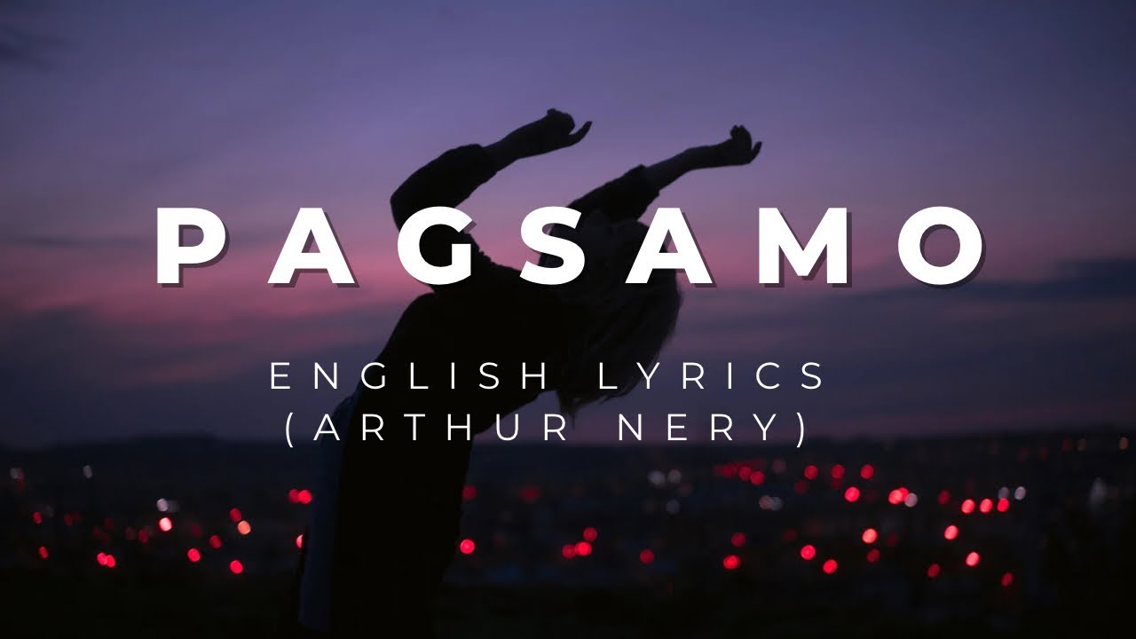 ARTHUR NERY - PAGSAMO (ENGLISH AND TAGALOG LYRICS)