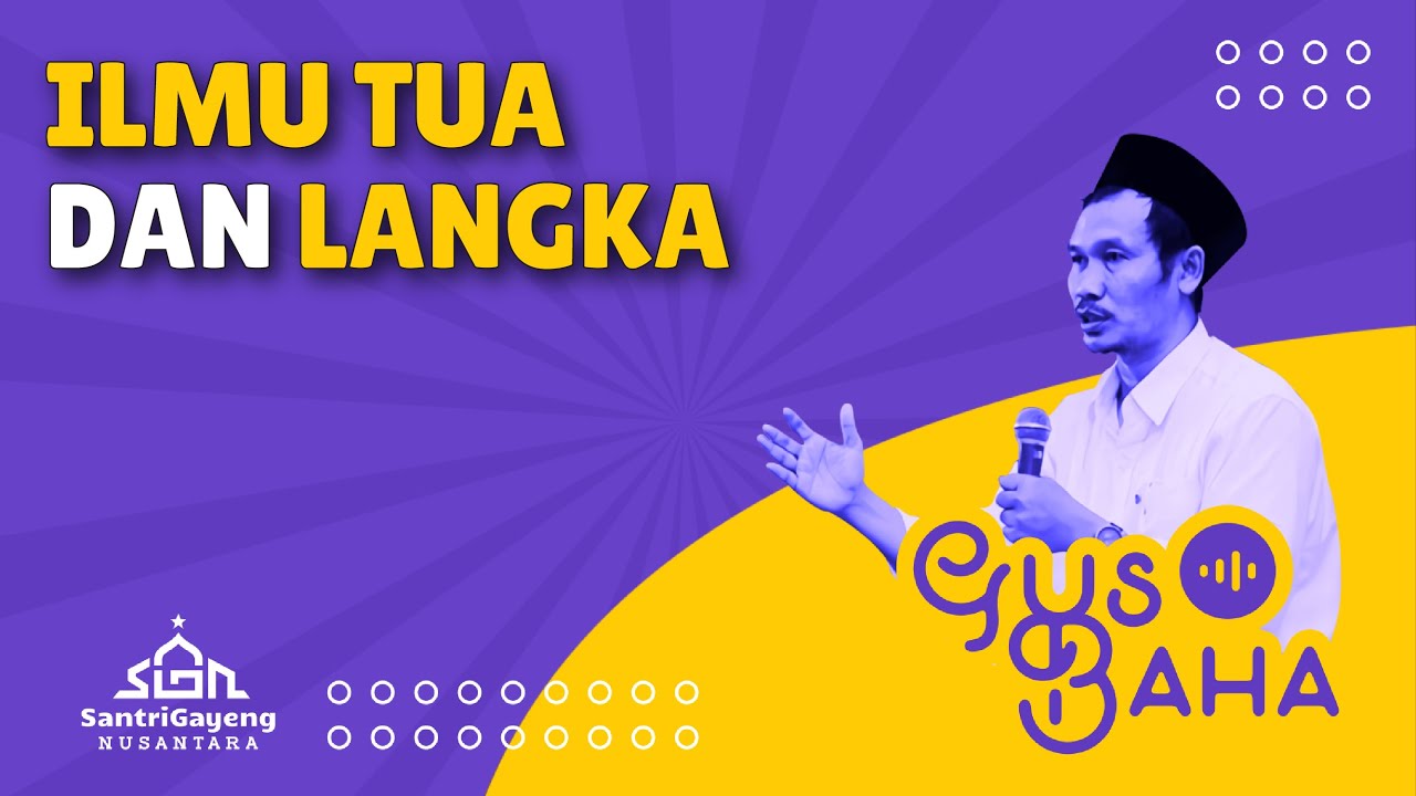 Gus Baha: Ilmu Tua dan Langka!