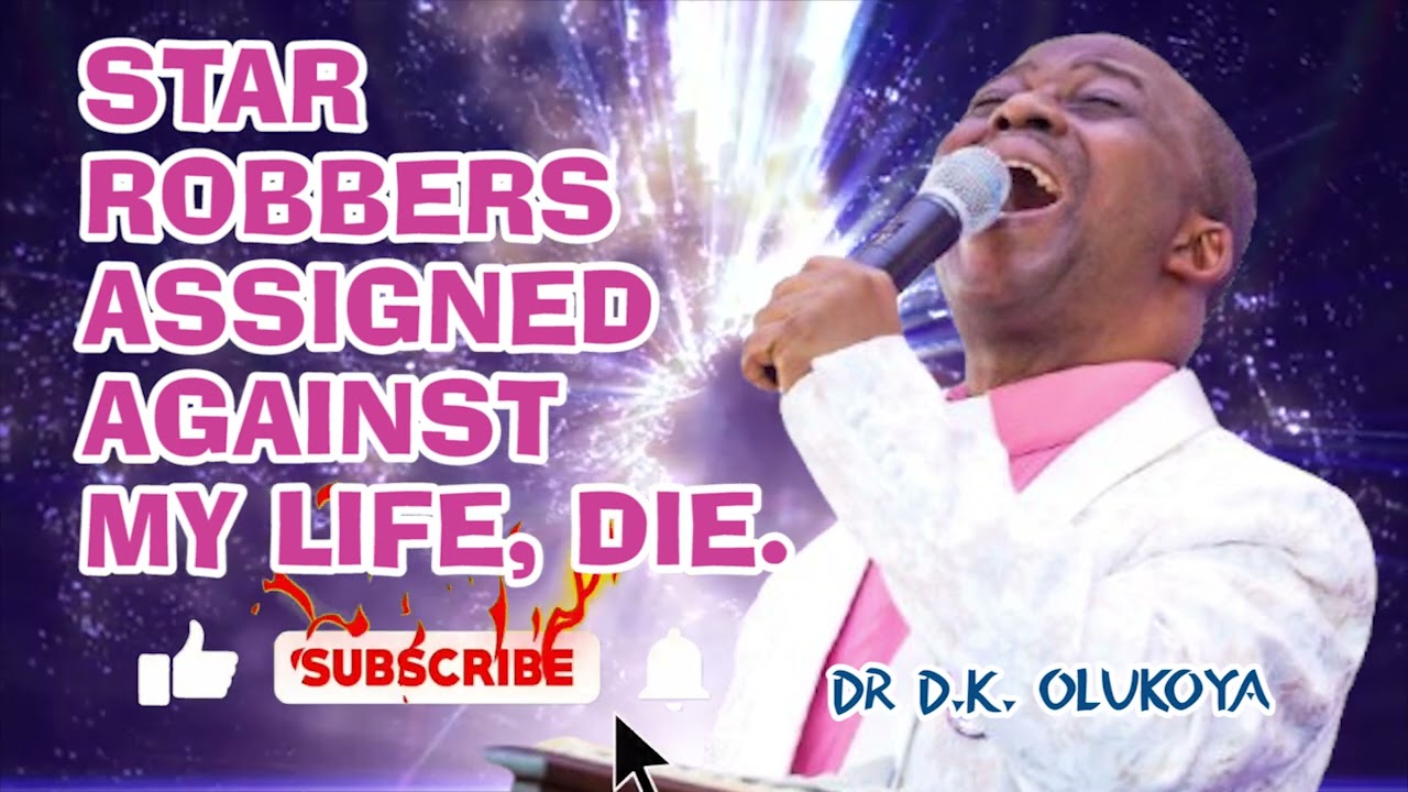 STAR ROBBERS ASSIGNED AGAINST MY LIFE, DIE_Dr. D.K. Olukoya