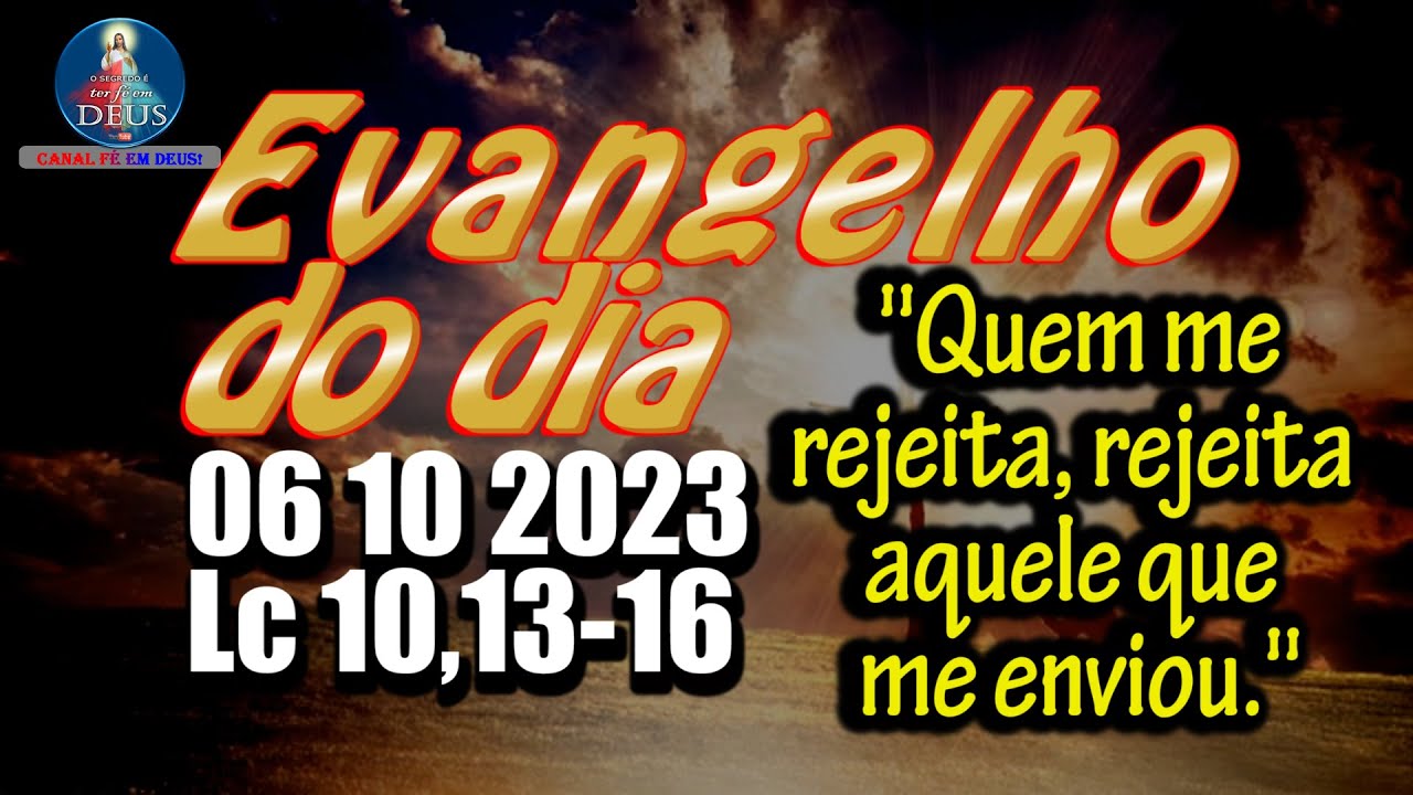 EVANGELHO DO DIA 06/10/2023 COM REFLEX&Atilde;O. Evangelho (Lc 10,13-16)