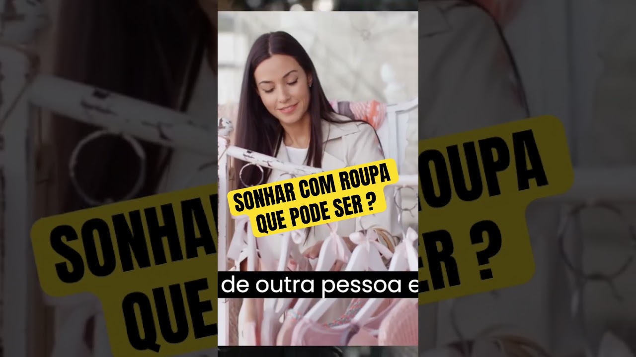 Assista v&iacute;deo completo e entenda sobre que sonhar com roupa @SonhareInterpretar