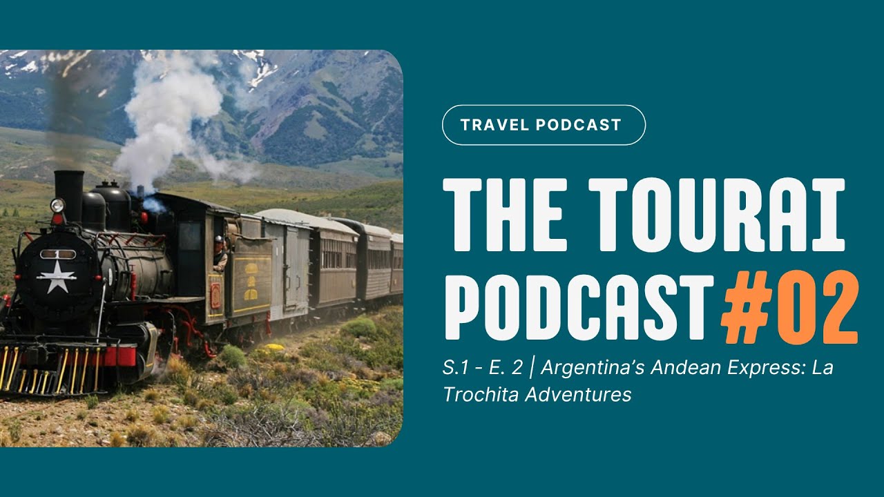 Argentina&rsquo;s Andean Express: La Trochita Adventures | The TourAI Podcast