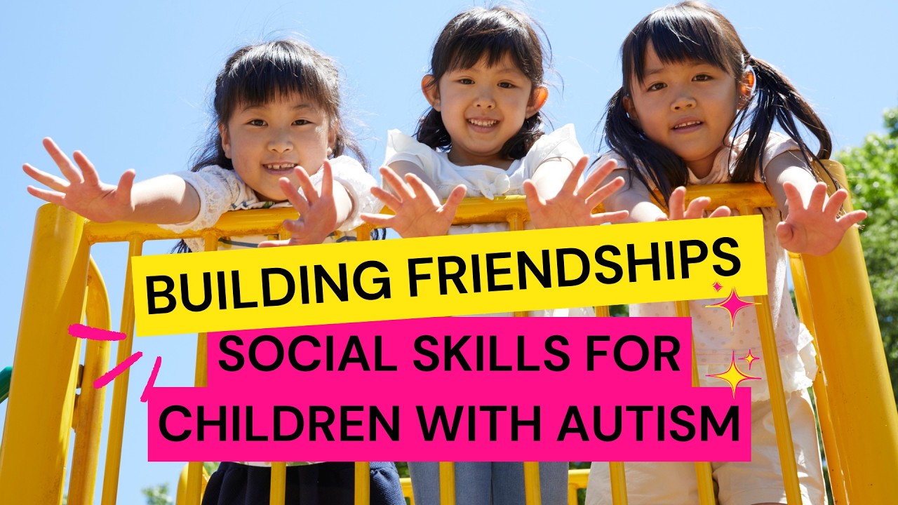 Building Friendships Social Skills for Children with Autism