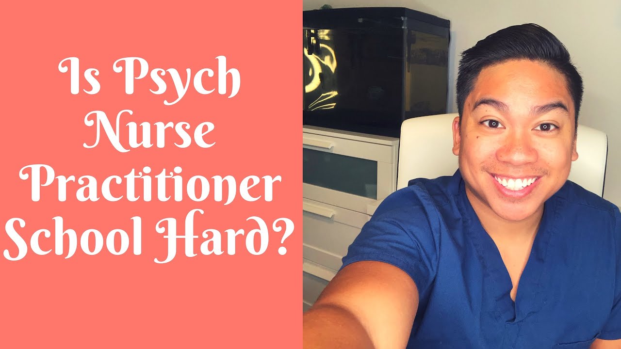 How Difficult is Psychiatric Mental Health Nurse Practitioner School