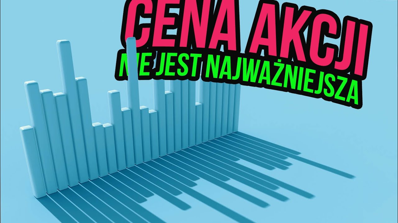 Dlaczego cena akcji nie jest najważniejsza na giełdzie? Co decyduje o wartości spółki?