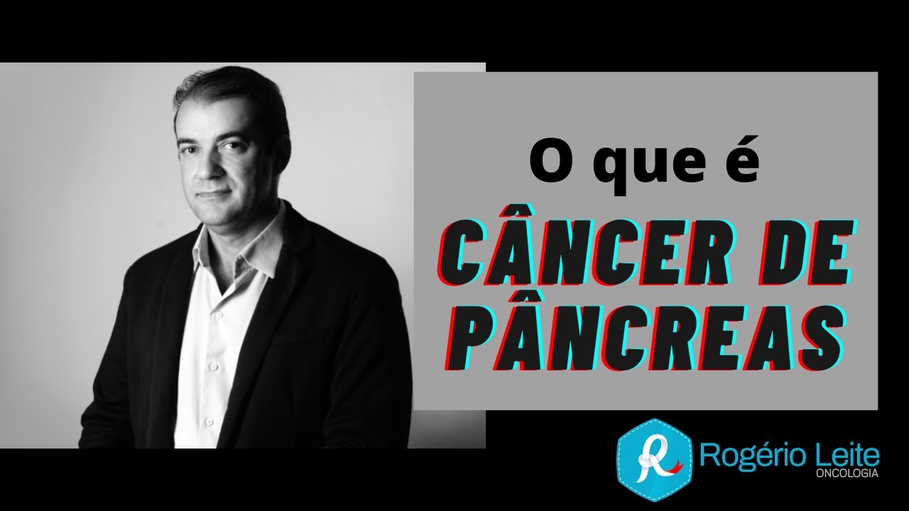 O que é câncer de pâncreas - [097]- Dr. Rogério Leite