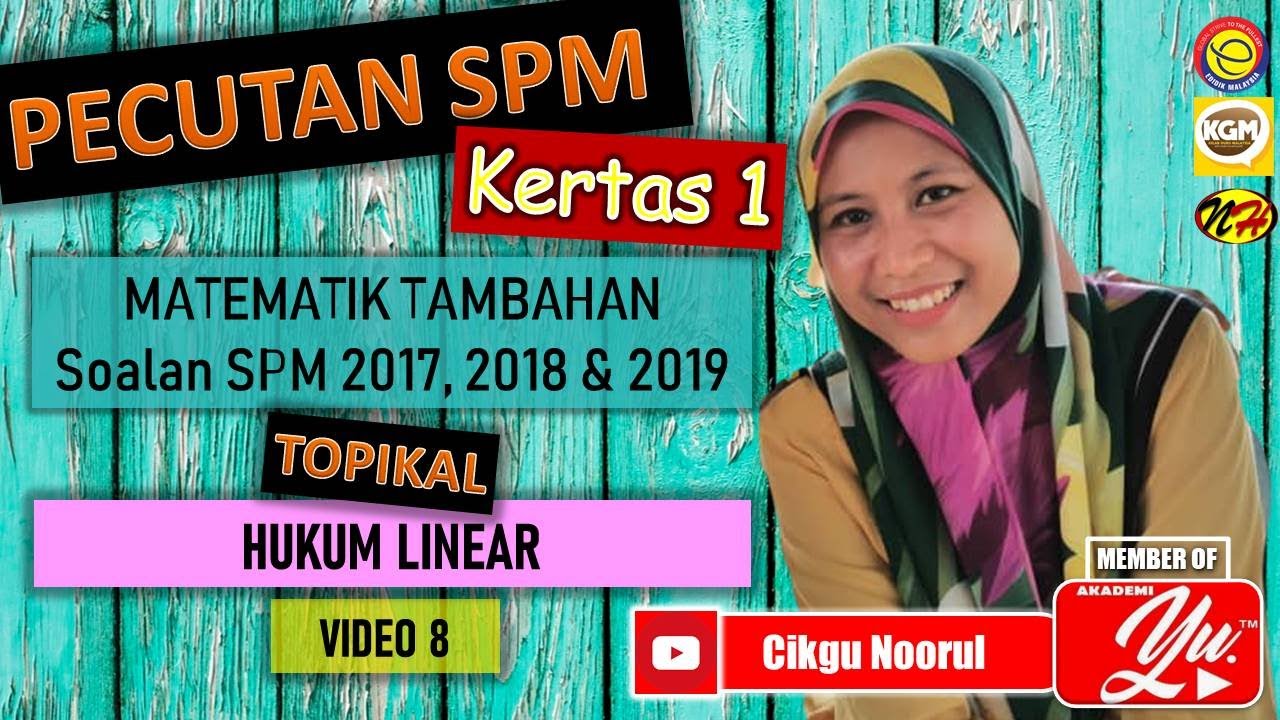 MATEMATIK TAMBAHAN | SOALAN SPM 2017, SPM 2018 DAN SPM 2019 | KERTAS 1 | TOPIKAL | HUKUM LINEAR