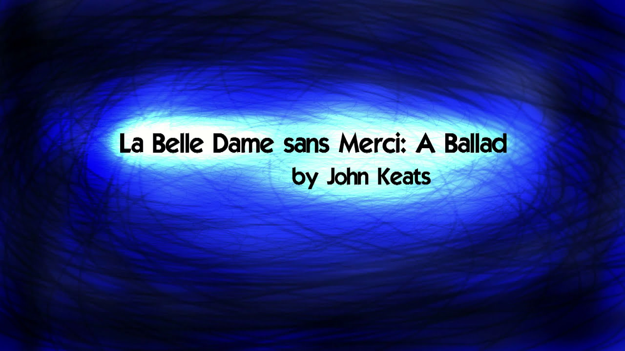 La Belle Dame sans Merci: A Ballad  by John Keats (music + lyrics)