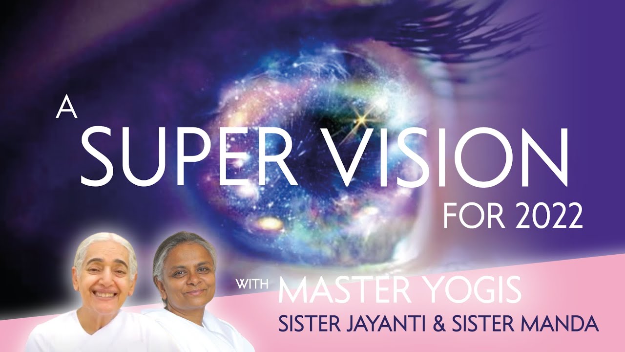A Super Vision for 2022 | Sister Jayanti & Sister Manda
