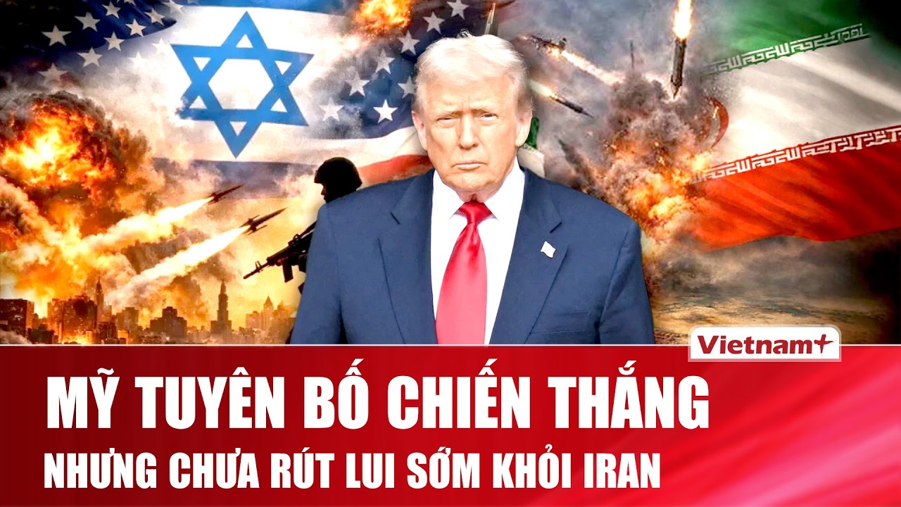 Mỹ tuyên bố Washington đã thắng, nhưng chưa xong việc ở Iran