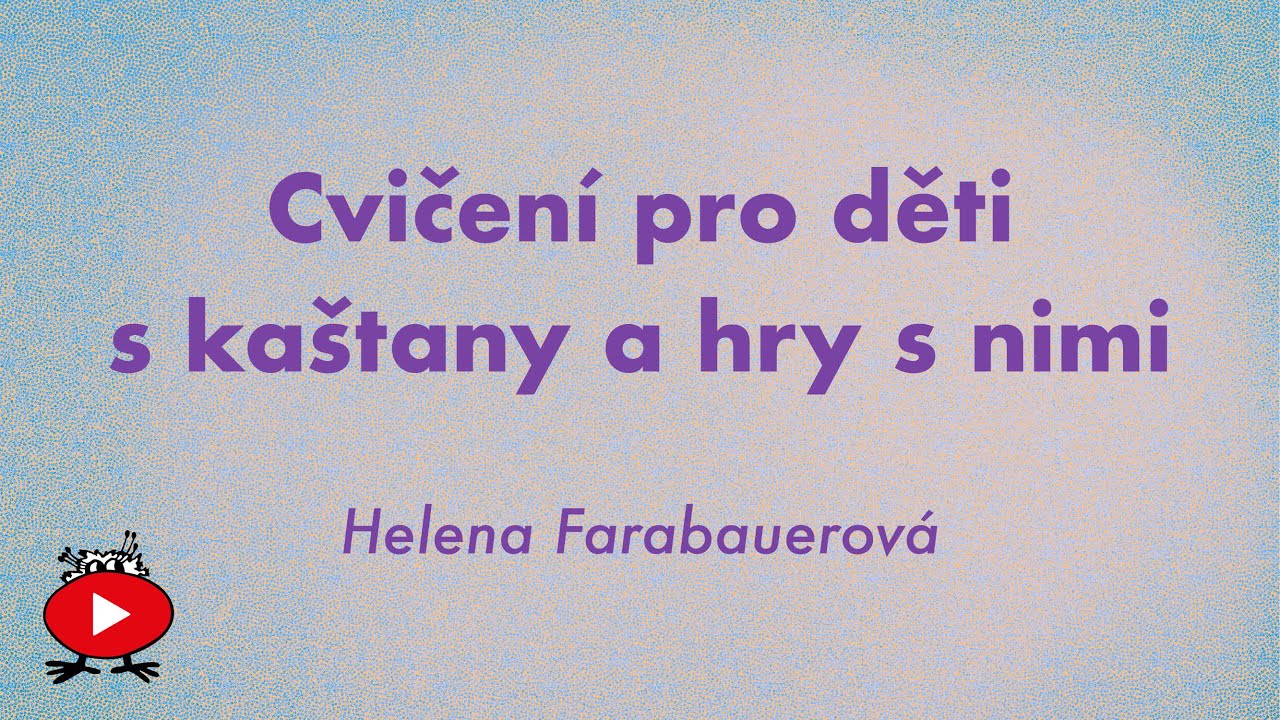 Cvičení pro rodiče s dětmi v DDM Stodůlky: Kaštany a hry s nimi - Helena Farabauerová
