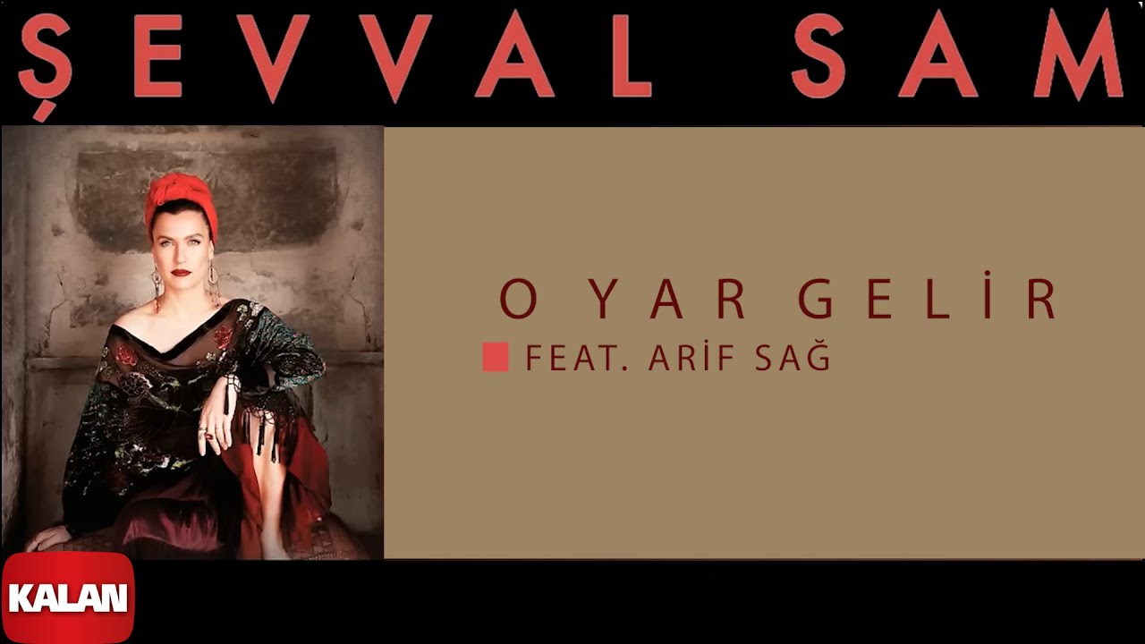Şevval Sam feat. Arif Sağ - O Yar Gelir I Toprak Kokusu © 2015 Kalan Müzik