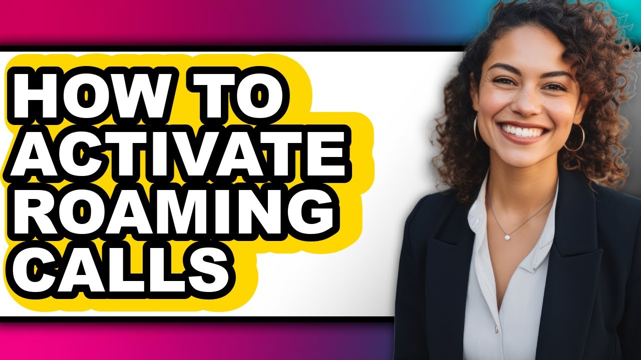 How to Activate Roaming Calls - Easy Guide