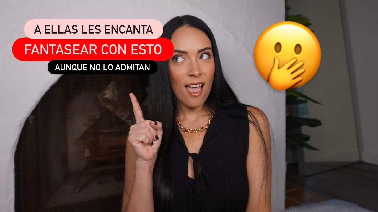 10 Cosas que le gusta IMAGINAR a una MUJER Y nunca lo Admitirá