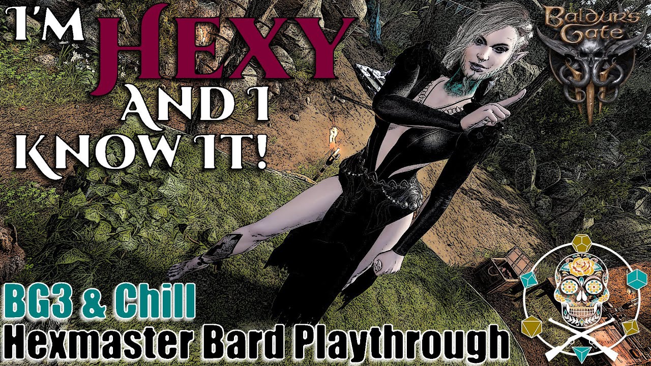 I'm Hexy and I know it! | Baldur's Gate 3 and Chill | Hexmaster Bard Playthrough!