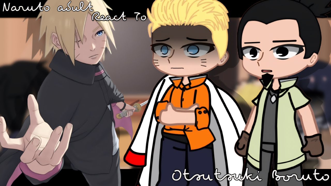Naruto Adult React To Boruto ||GachaClub|| ||Part 1?|| ||BorutoTwoBlueVortex||