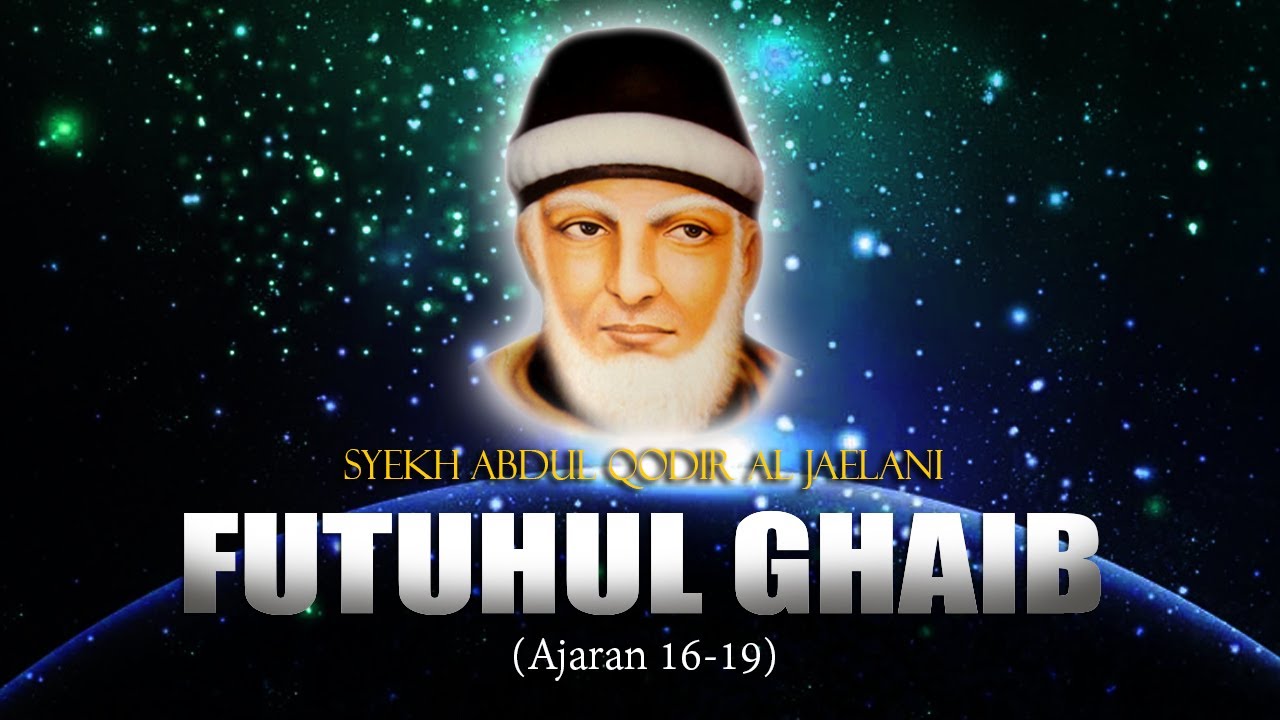 Ajaran Syekh Abdul Qodir Al Jaelani, Futuhul Ghaib (Ajaran 16-19)