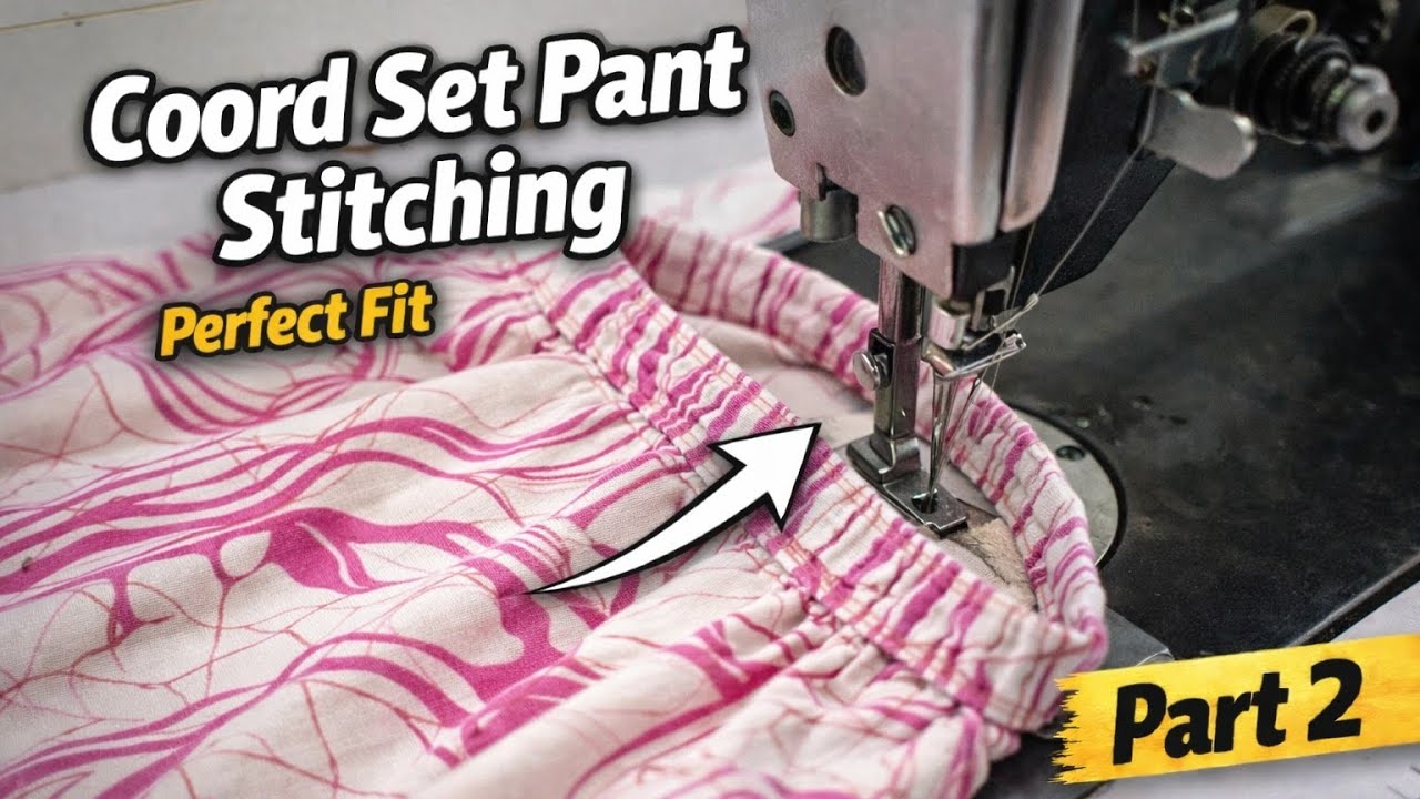 Coord Set Pant Stitching | Complete Stitching Process | Part 2