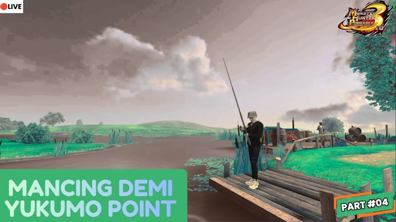 🔴Main Santai di #monsterhunterportable3rd | Mancing demi Yukumo Point | Part 04