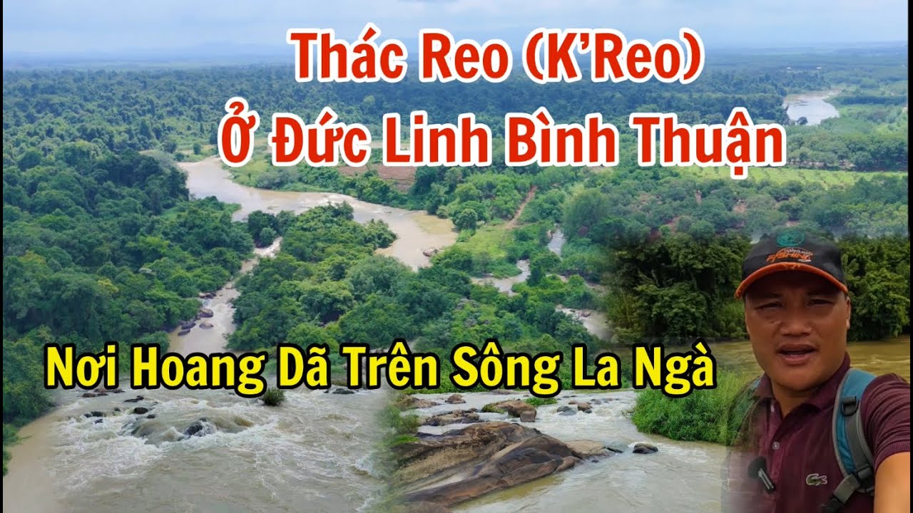 Toàn cảnh Thác Reo trên sông La Ngà ở Đức Linh Bình Thuận : Cảnh đẹp nơi hoang dã ở Việt Nam.