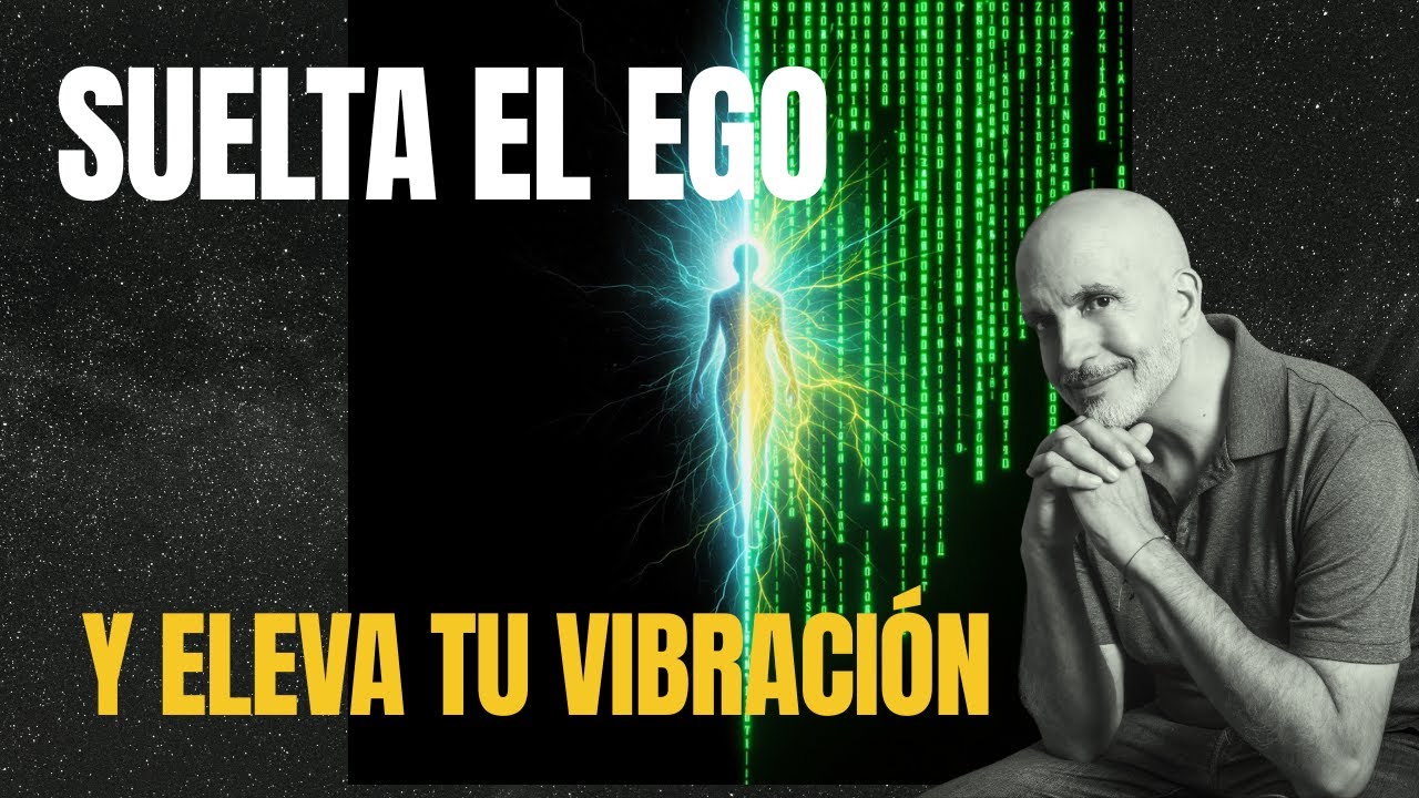 Cómo soltar lo que te molesta y elevar tu vibración (El ego no quiere que sepas esto)