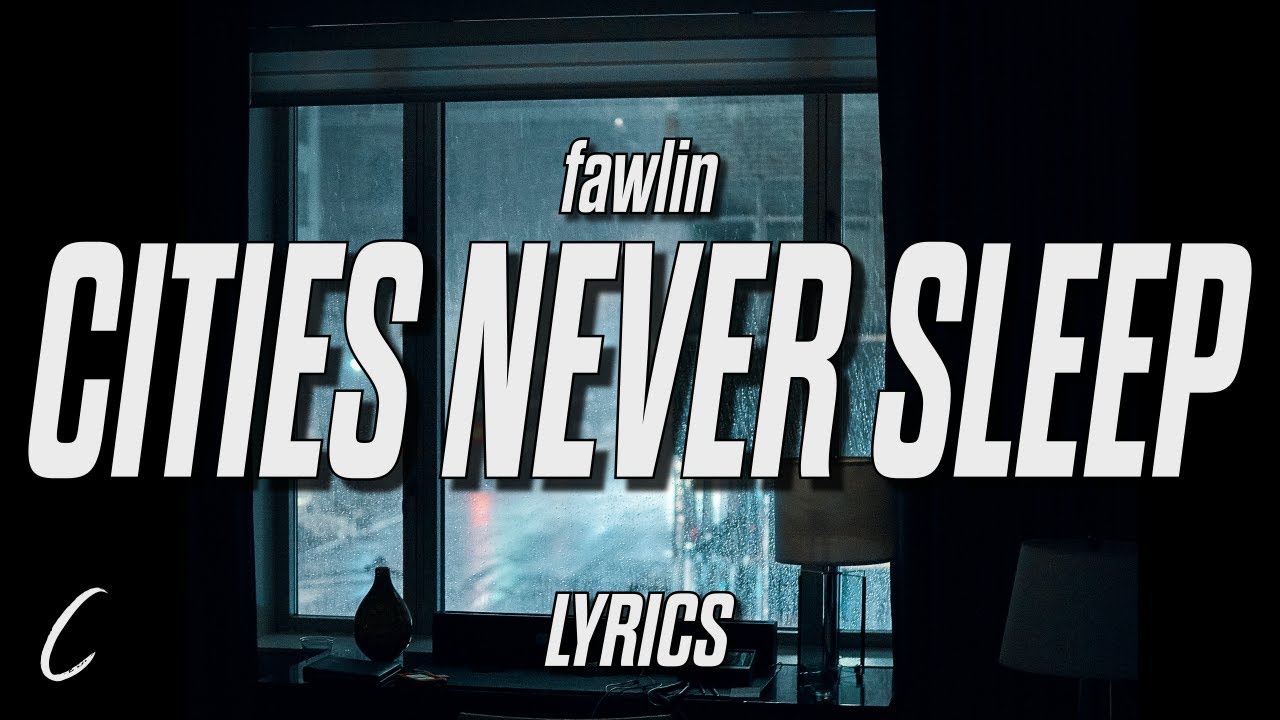 fawlin - cities never sleep (Lyrics)